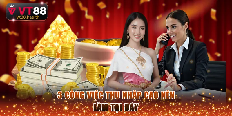 3 công việc thu nhập cao nên làm tại đây