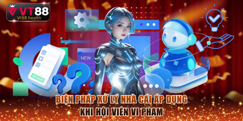 Biện pháp xử lý nhà cái áp dụng khi hội viên vi phạm