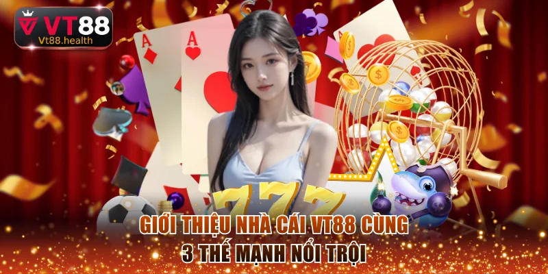 Giới thiệu nhà cái VT88 cùng 3 thế mạnh nổi trội