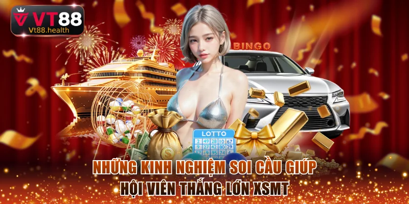 Những kinh nghiệm soi cầu giúp hội viên thắng lớn XSMT