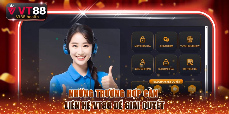 Những vấn đề cần liên hệ VT88 ngay lập tức